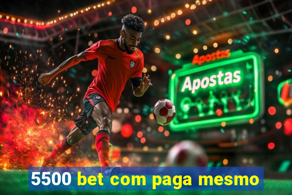 5500 bet com paga mesmo